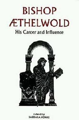 Bishop Aethelwold : His Career and Influence, Paperback by Yorke, Barbara (ED…