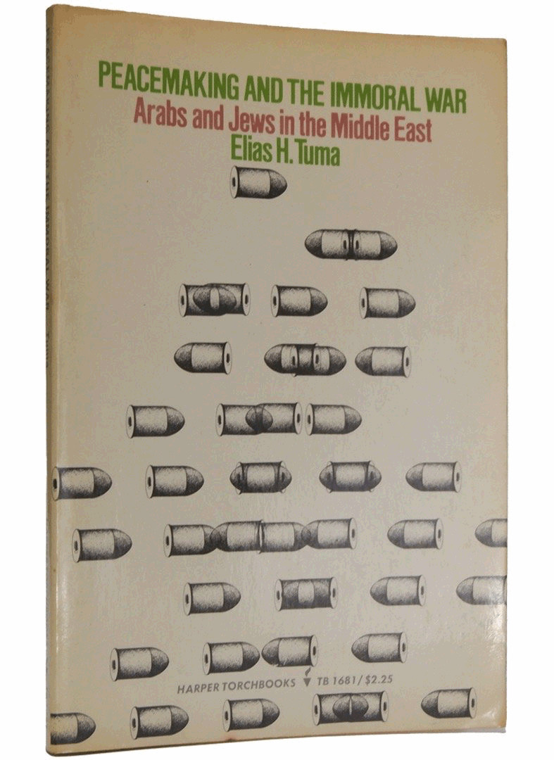 Peacemaking and the immoral war: Arabs and Jews in the Middle East (Harper tor..