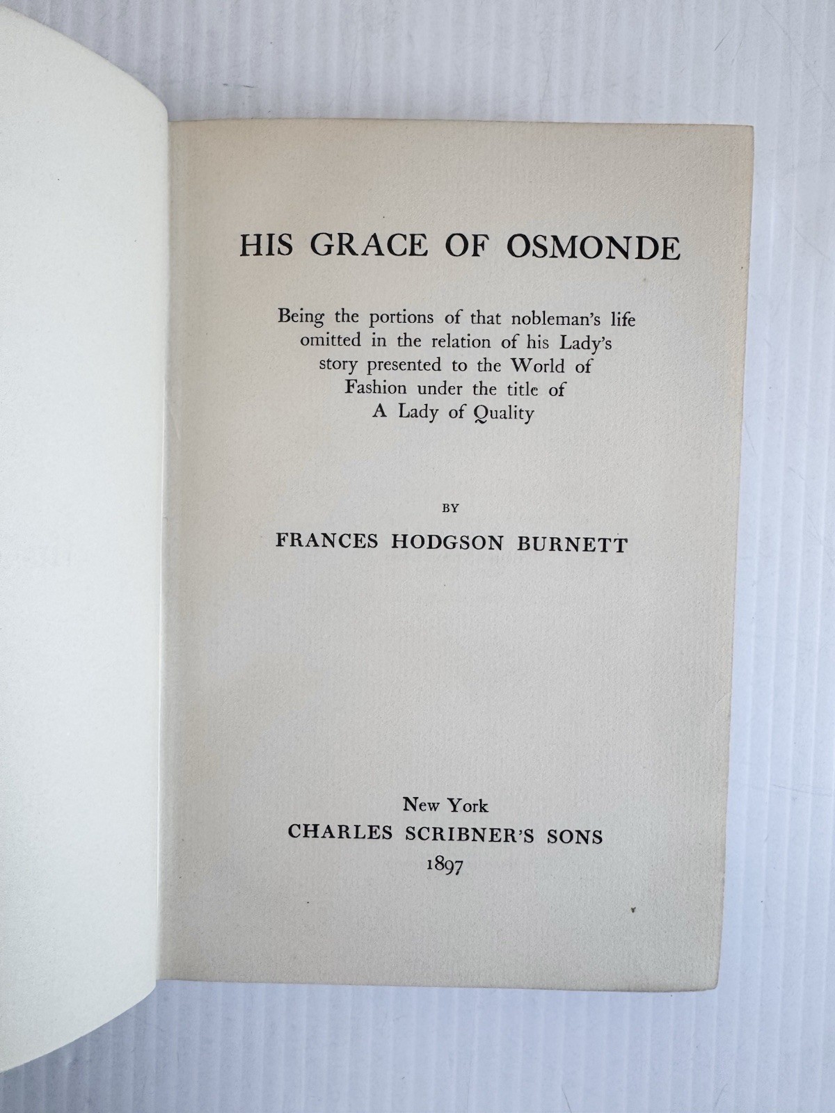 His Grace of Osmonde, Frances Hodgson Burnett, 1897 First Edition Scribner’s HC