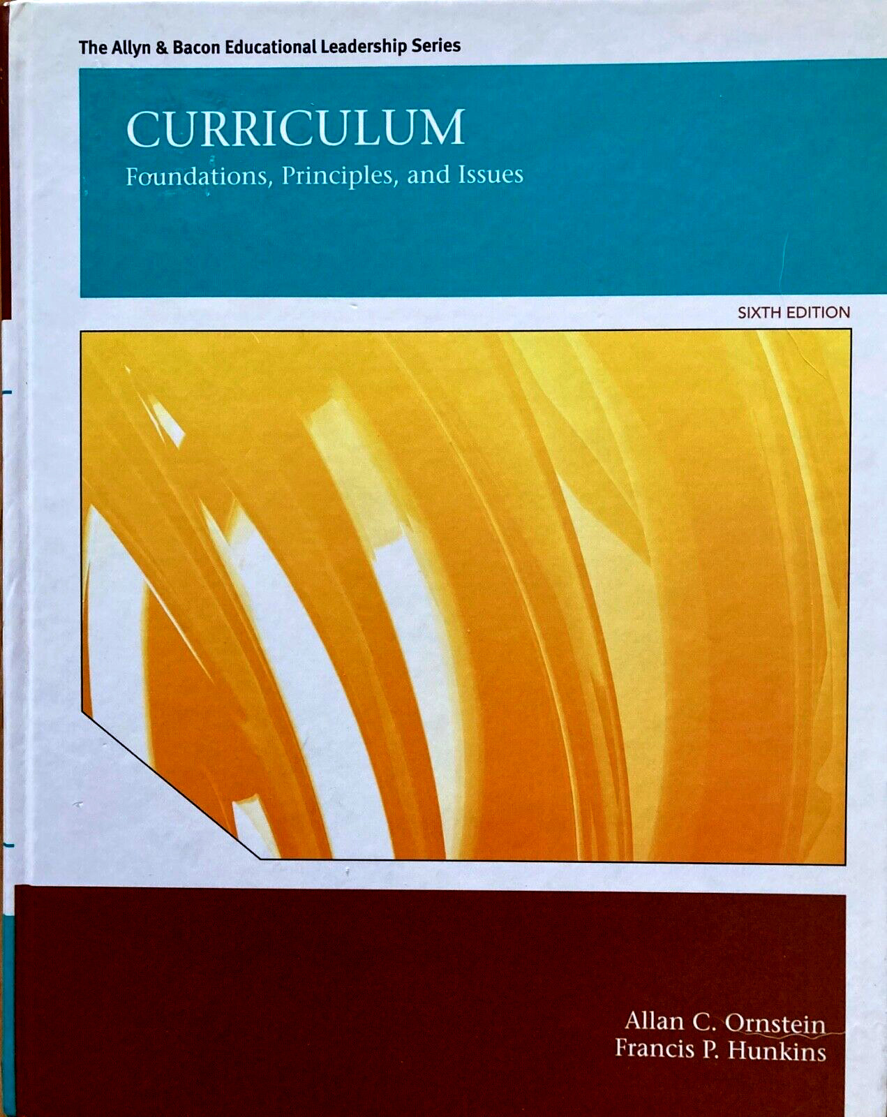 CURRICULUM: Foundations, Principles, & Issues 6th Edition by Ornstein & Hunkins