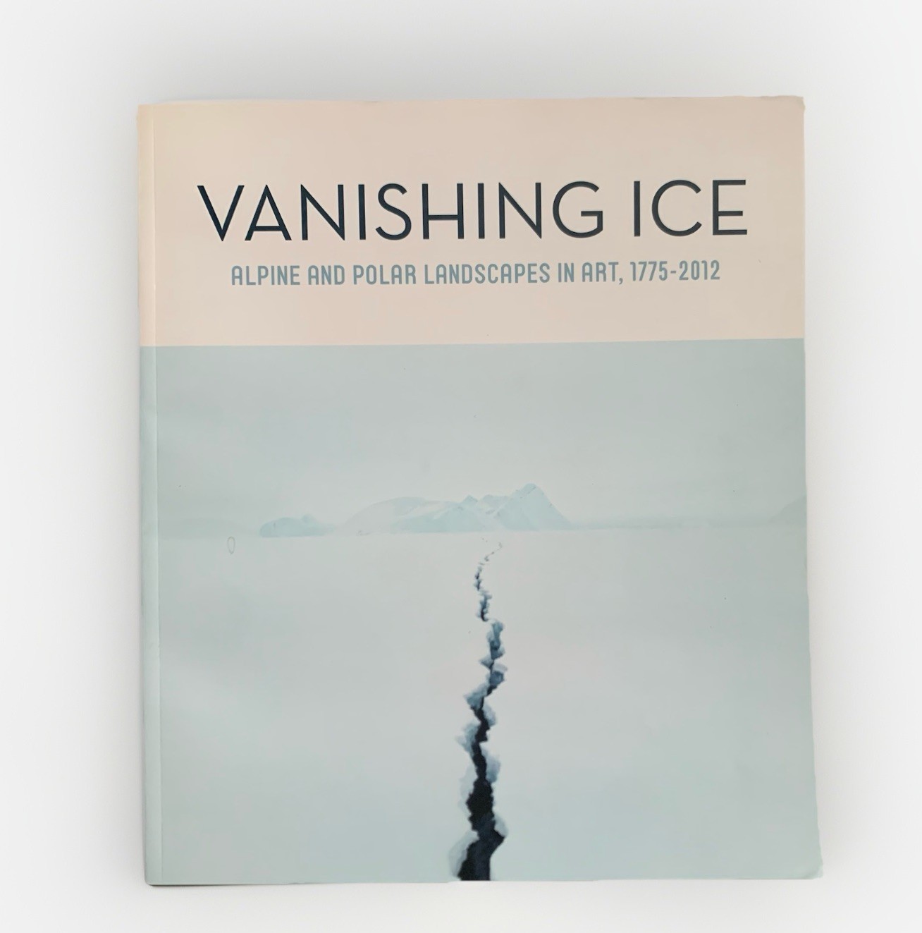 Vanishing Ice: Alpine and Polar Landscapes in Art, 1775-2012 – paperback Mat…