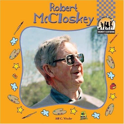 Robert Mccloskey (Checkerboard Biography Library Children’s Illustrators) by Wh