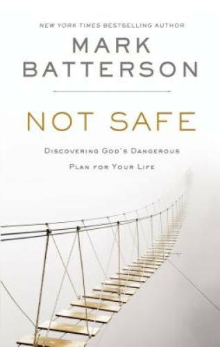 Not Safe: Discovering God’s Dangerous Plan for Your Life – Hardcover – GOOD