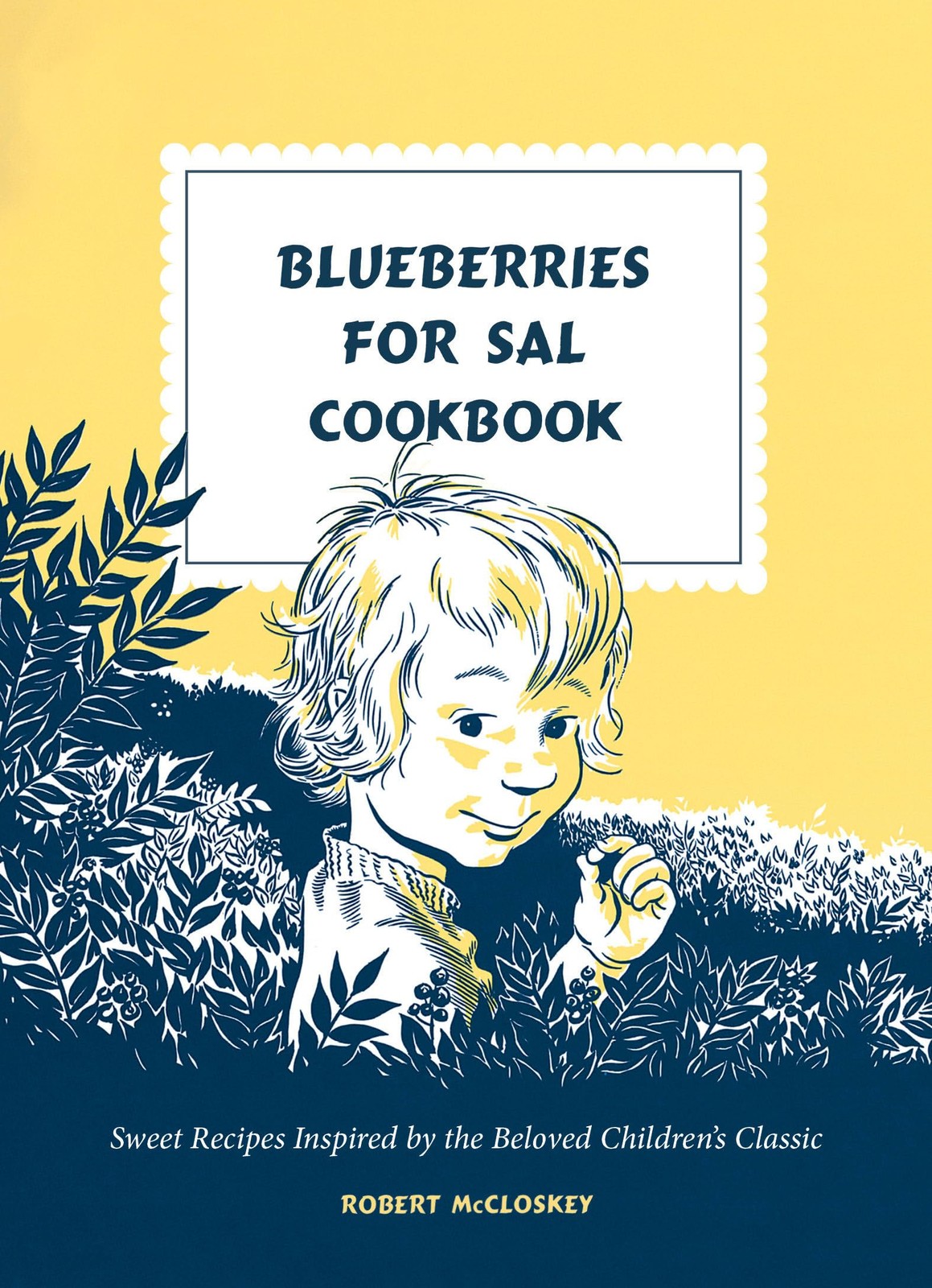 Blueberries for Sal Cookbook: Sweet Recipes Inspired by the Beloved Children…