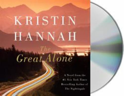 Great Alone : A Novel by Kristin Hannah (2018, Compact Disc)