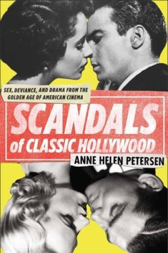 Scandals of Classic Hollywood: Sex, Deviance, and Drama from the Gol – VERY GOOD
