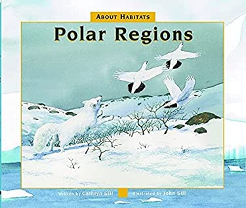 About Habitats: Polar Regions Picture Book Cathryn Sill