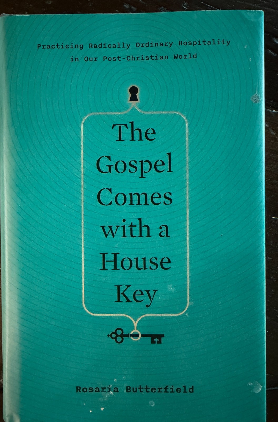 The Gospel Comes with a House Key, Rosaria Butterfield, Crossway