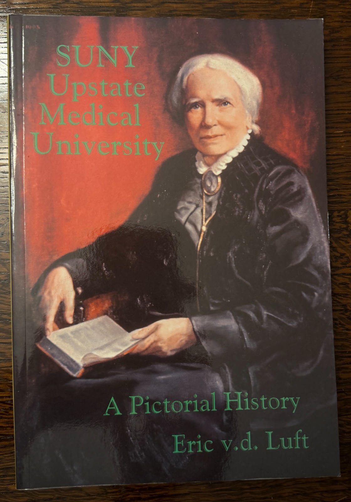 SUNY Upstate Medical University : A Pictorial History by Eric V. d. Luft (2005,