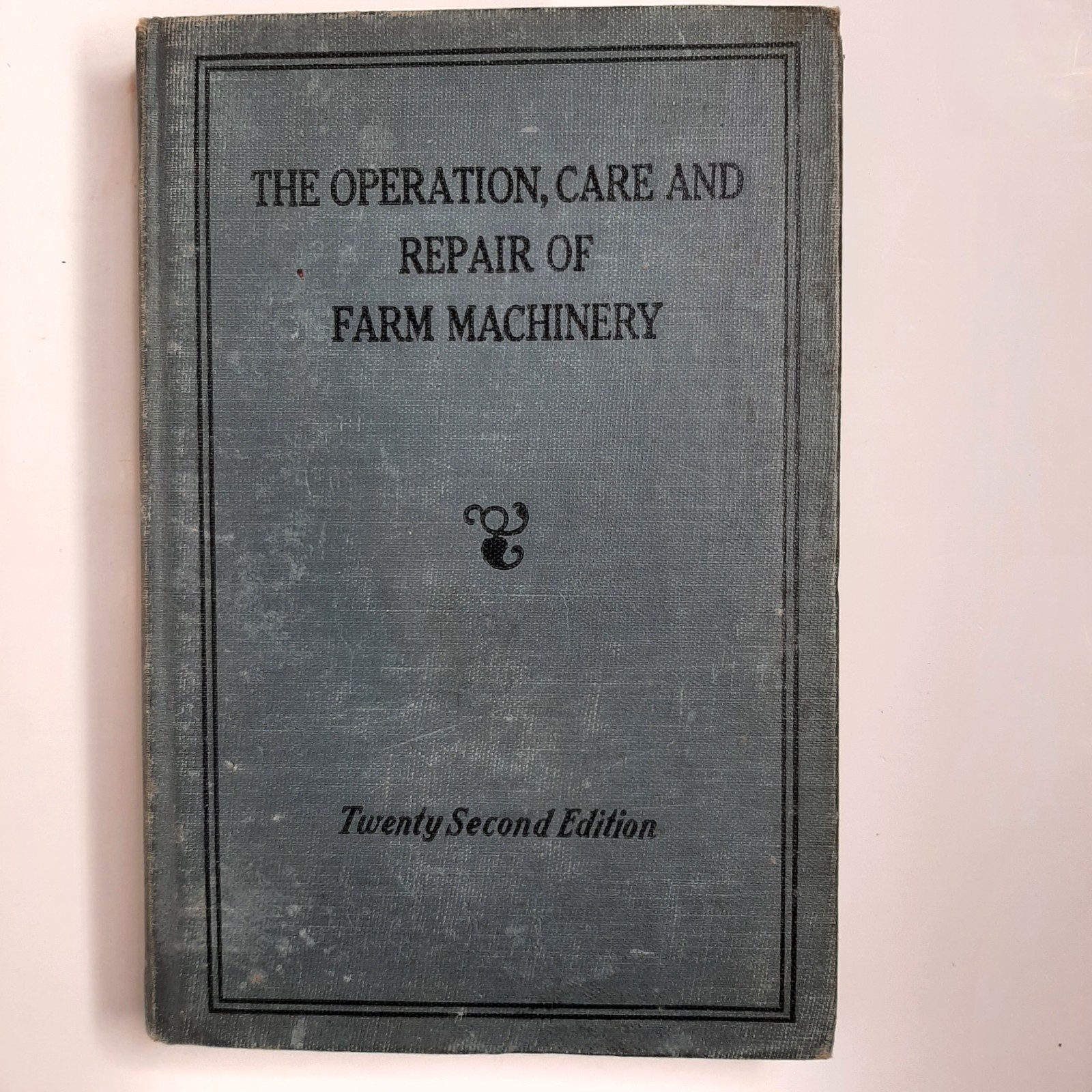 THE OPERATION, CARE, AND REPAIR OF FARM MACHINERY 22nd Ed. John Deere HC TBK6