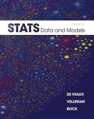 Stats: Data and Models by Richard D. De Veaux; Paul D. Velleman; David E. Bock
