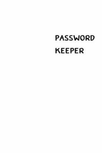 Password Keeper: Size (6 x 9 inches) – 100 Pages – White Cover: Keep your use…