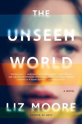 The Unseen World: A Novel, Liz Moore, Liz, New Book