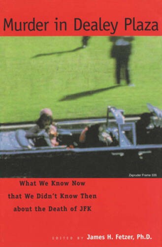 Murder in Dealey Plaza: What We Know Now that We Didnt Know Then – VERY GOOD
