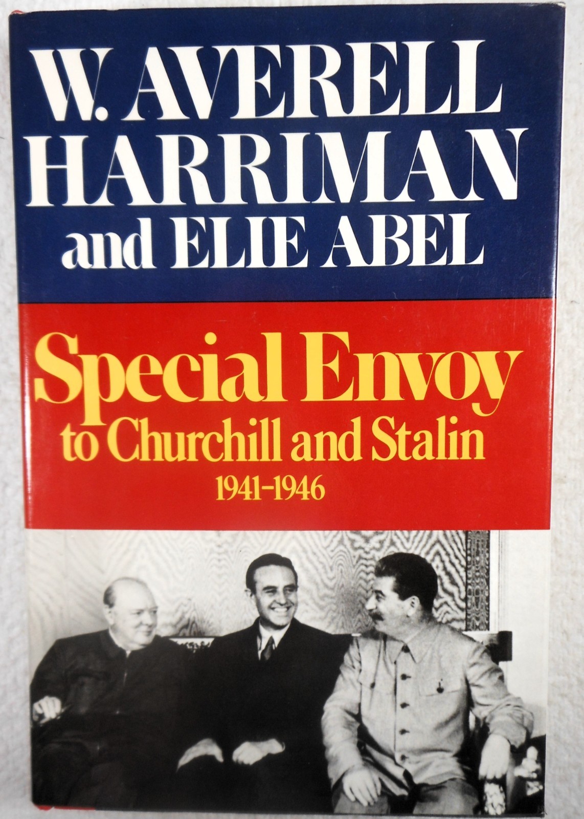 SPECIAL ENVOY TO CHURCHILL AND STALIN… – A. Harriman/E. Abel (SIGNED 1975 HC)