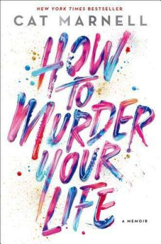 How to Murder Your Life: A Memoir – Hardcover By Marnell, Cat – GOOD