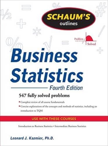 Schaum’s Outline of Business Statistics, Fourth Edition (Schaum’s Ou – GOOD
