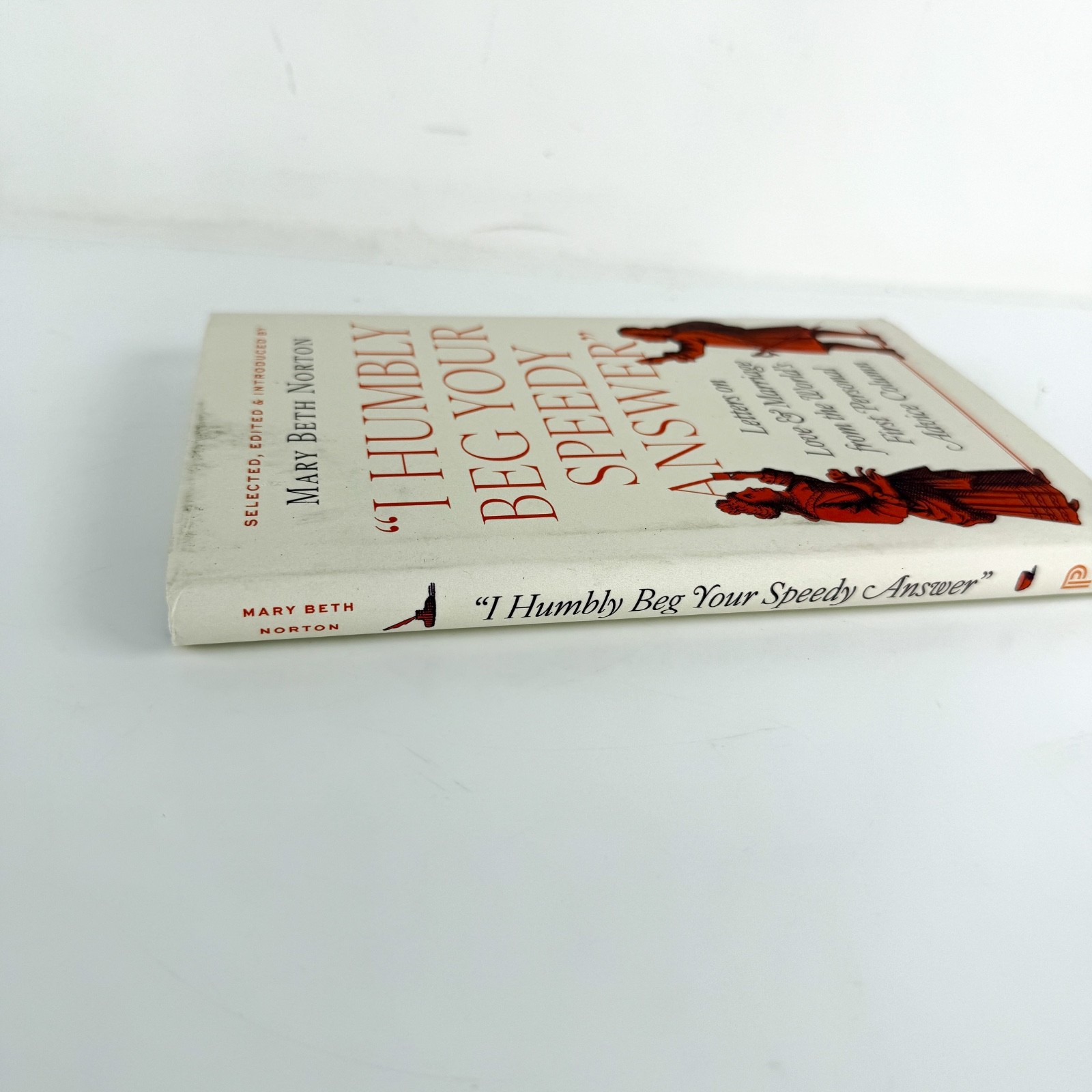 “I Humbly Beg Your Speedy Answer”: Letters on Love – Mary Beth Norton – hardback