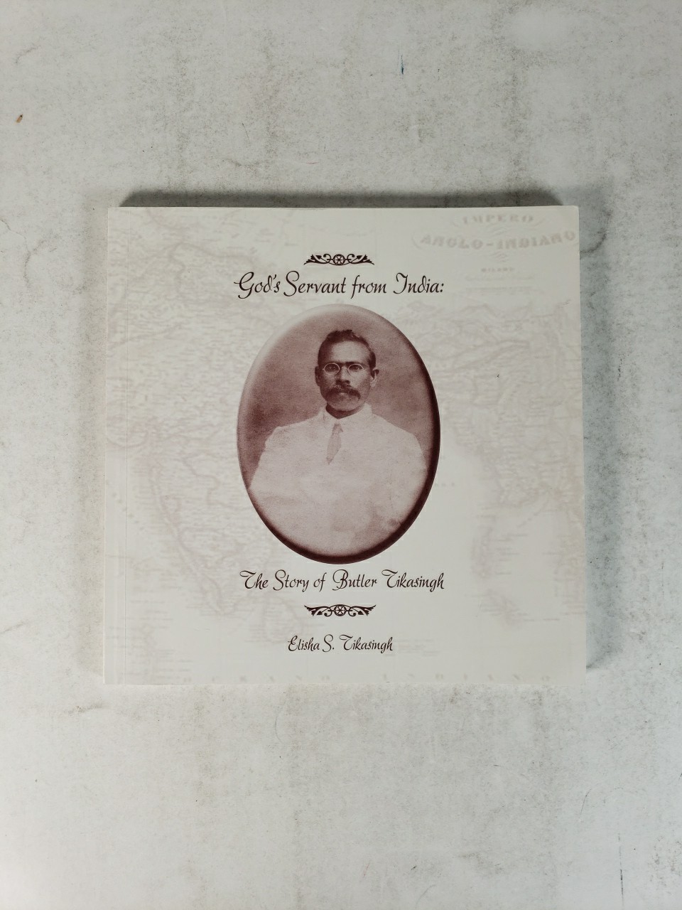God’s Servant from India: The Story of Butler Tikasingh; Elisha Tikasingh SIGNED