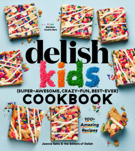 The Delish Kids (Super-Awesome, Crazy-Fun, Best-Ever) Cookbook: 100 Amaz – GOOD