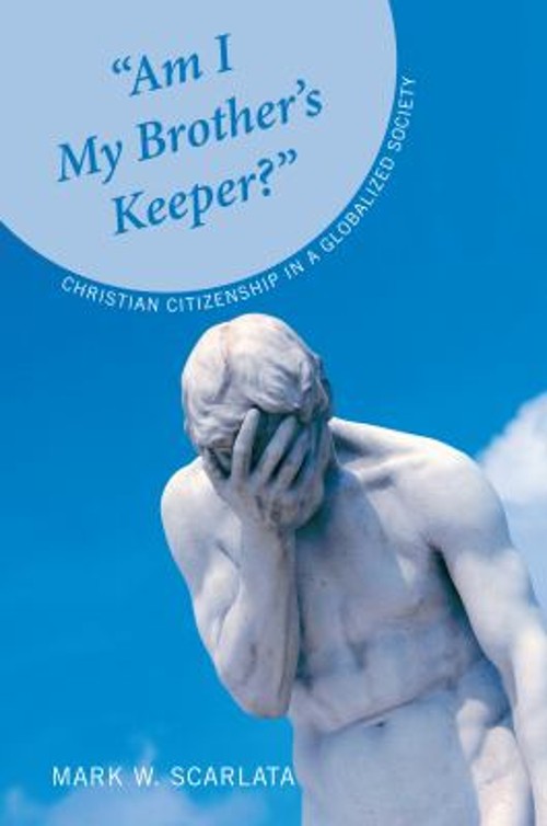 Am I My Brother’s Keeper? : Christian Citizenship in a Globalized