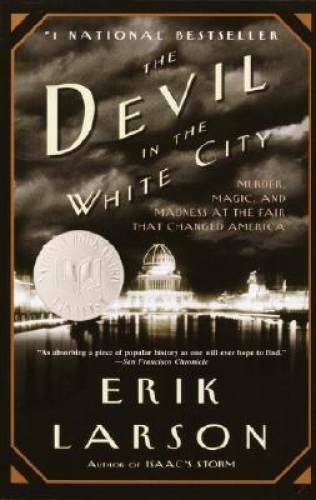 The Devil in the White City: Murder, Magic, and Madness at the Fair – VERY GOOD