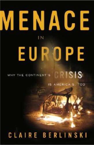 Menace in Europe: Why the Continent’s Crisis Is America’s, Too – GOOD